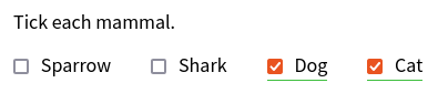 Prompt text says 'Tick each mammal'. Beneath are checkboxes labelled 'sparrow', 'shark', 'dog' (ticked) and 'cat' (ticked)', followed by a green tick.