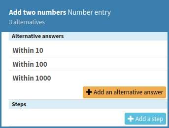 "Add two numbers" title text, above "Alternative answers" heading, followed by three items, "Within 10", "Within 100" and "Within 1000$, followed by a button labelled "Add an alternative answer".
