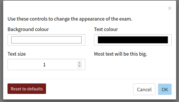 Dialog box. "Use these controls to change the appearance of the exam". Colour picker widgets labelled "background colour" and "text colour", then a number input labelled "text size". Buttons "Reset to defaults", "Cancel", "OK".